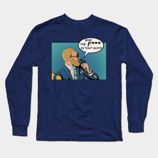 Who The Fook Is That Guy? Long Sleeve T-Shirt by RIPDesigns